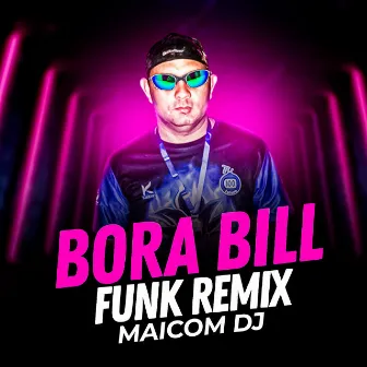 Funk Bora Bill (Funk Remix) by Maicom Dj