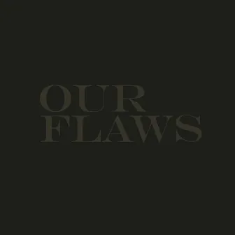 OUR FLAWS by HLMNSRA