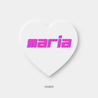 maria by IRODORI