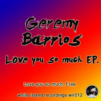 Love You So Much / Free by Geremy Barrios