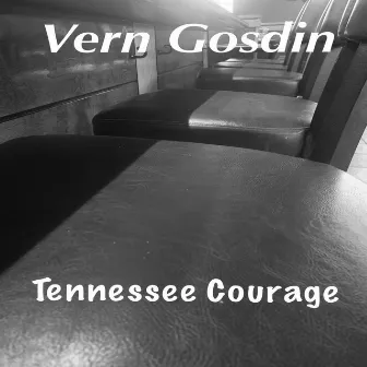 Tennessee Courage by Vern Gosdin