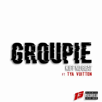 Groupie by Kiff No Beat