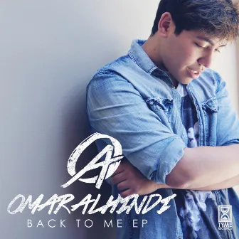 Back To Me - EP by Omar Alhindi