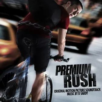 Premium Rush (Original Motion Picture Soundtrack) by David Sardy