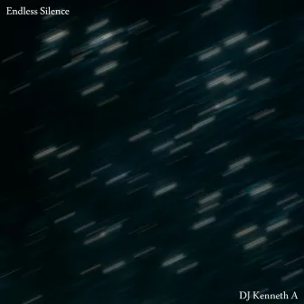 Endless Silence by DJ Kenneth A