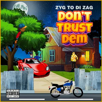 Don't Trust Dem by Zyg to Di Zag