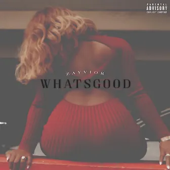 What's Good by Zayvior