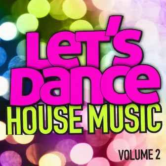 Let's Dance : House Music Vol. 2 by Let's Dance