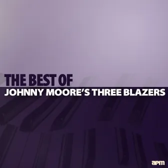 Johnny Moore's Three Blazers: The Best Of (feat. Ivory Joe Hunter) by Johnny Moore's Three Blazers