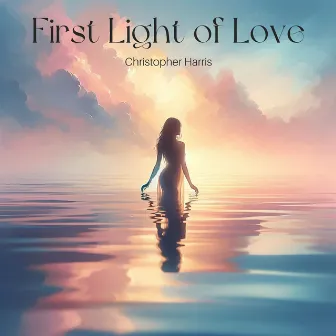 First Light of Love by Christopher Harris