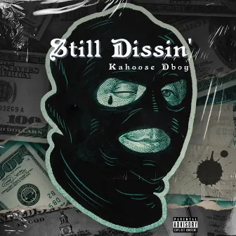 Still Dissin' by Kahoose Dboy