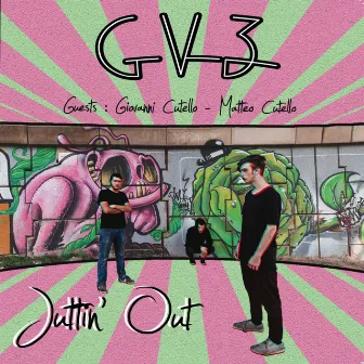 Juttin' Out by GV3