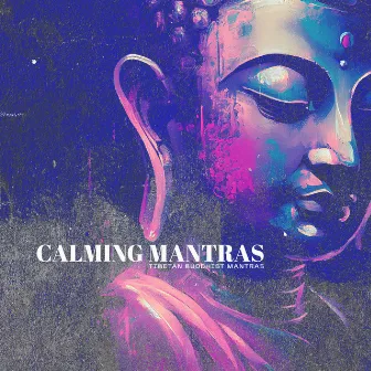 Calming Mantras by Tibetan Buddhist Mantras