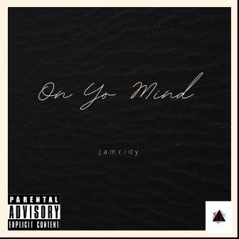 On Yo Mind by Jamcidy