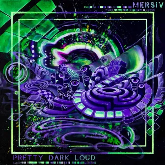 Pretty Dark Loud by Mersiv