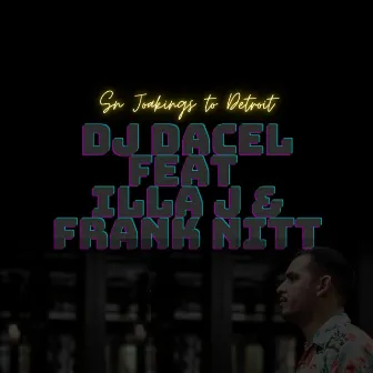 Sn Joakings to Detroit by Dj Dacel