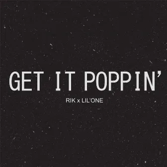 Get It Poppin' by Lil'One