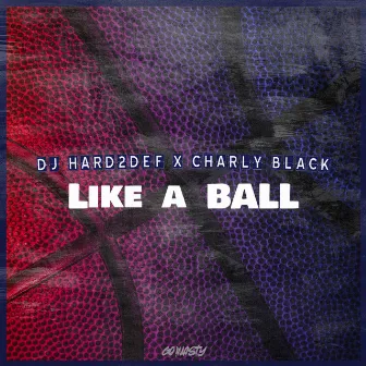 Like a Ball by DJ Hard2Def