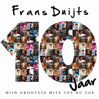 10 Jaar (Mijn Grootste Hits Tot Nu Toe) by Frans Duijts