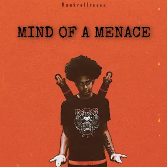 Mind of a Menace by BankrollReese