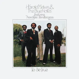 To Be True (Expanded Edition) (feat. Teddy Pendergrass) by Harold Melvin & The Blue Notes