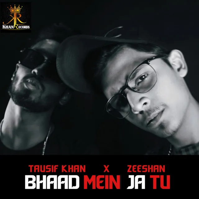 Bhaad Mein Ja Tu - Tausif Khan