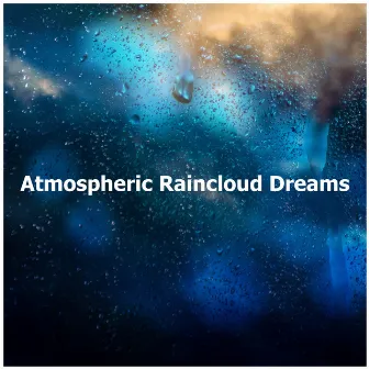 Atmospheric Raincloud Dreams by Sleep Nature Rain Sound