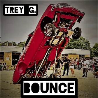 BOUNCE by Trey G.