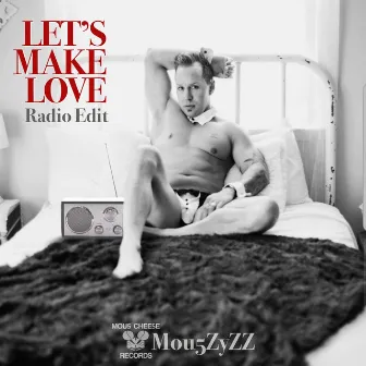 Let's Make Love (Radio Edit) by Mou5ZyZZ