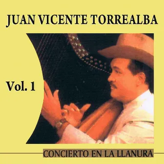 Concierto En La Llanura Volume 1 by Juan Vicente Torrealba