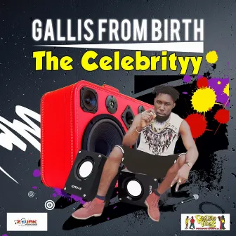 Galiss From Birth by The Celebrityy