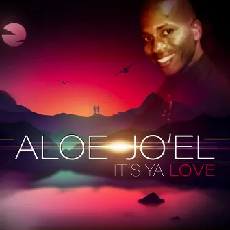 Its Ya Love by Aloe Jo'EL