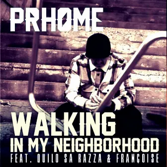 Walking In My Neighborhood by Prhome