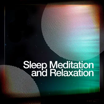 Sleep Meditation and Relaxation by Deep Sleep Meditation and Relaxation