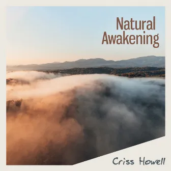 Natural Awakening by Criss Howell