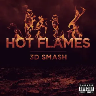 Hot Flames by 3 D Smash