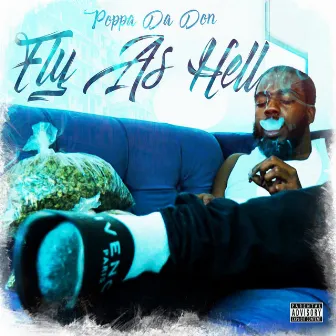 Fly As Hell by Poppa Da Don