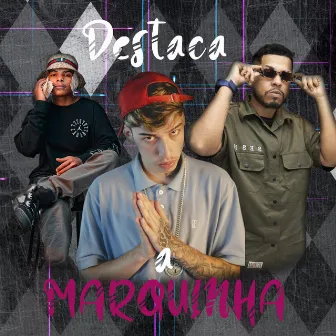 Destaca a Marquinha by Mc Caiquinho