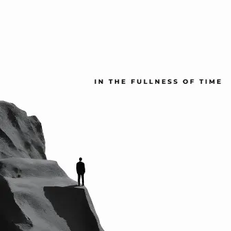 In The Fullness Of Time by Silas Wyatt-Barke