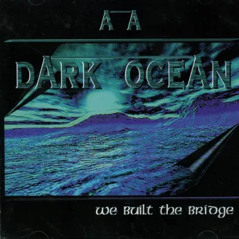 We Built The Bridge by Dark Ocean