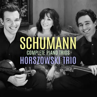 Schumann: Complete Piano Trios by Horzowski Trio