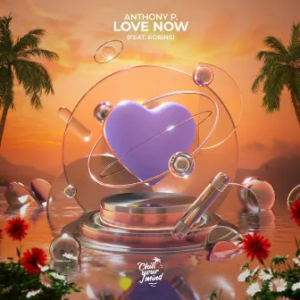 Love Now (feat. ROBINS) by Anthony P. (CH)