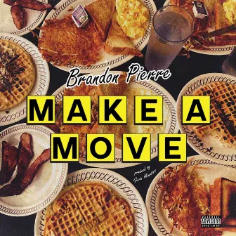 MAKE A MOVE by Brandon Pierre