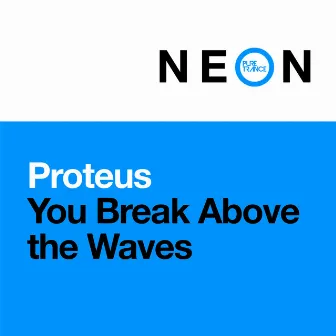 You Break Above The Waves by Proteus