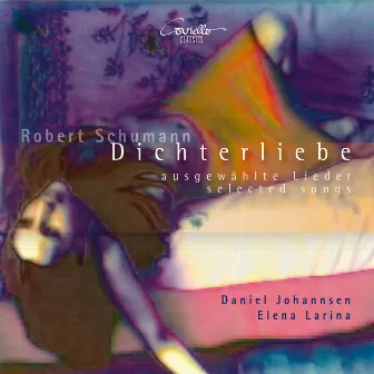 Schumann: Dichterliebe & andere ausgewählte Lieder by Daniel Johannsen