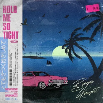 Hold Me So Tight by BOOGIE KNIGHT