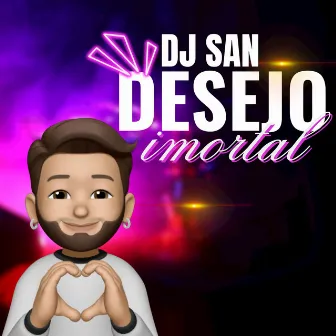 Desejo Imortal by DJ San