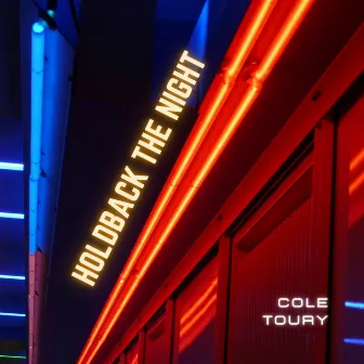 Holdback the Night by Cole Toury