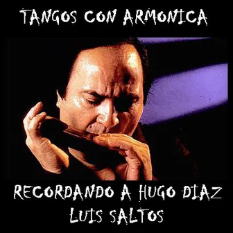 Tangos con armonica – recordando a Hugo Diaz by Luis Saltos