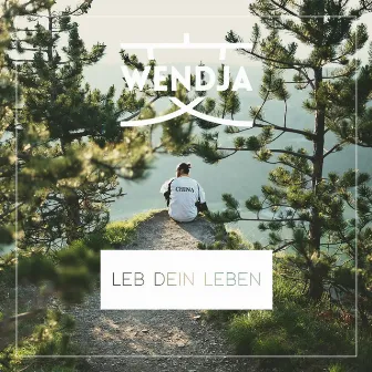 Leb Dein Leben by Wendja